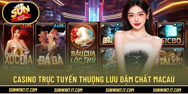 Casino trực tuyến thượng lưu đậm chất Macau